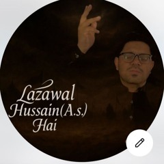 Lazawal Hussain (A.S) Hai