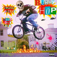 SPAZZ DRILLY X GOODDAYRAY - BUNNY HOP