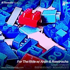 For The Ride w/ Anjin, Rawtrachs (*Bilston) - 07-Mar-23