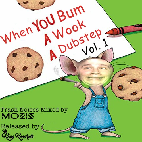 MOZ!S - When You Bum A Wook A Dubstep Vol. 1
