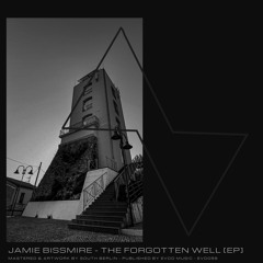 Jamie Bissmire - The Forgotten Well [EP] EVOD Digital (EVD056)