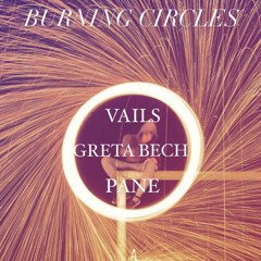 Burning Circles ( Vails x Pane x Greta Bech )