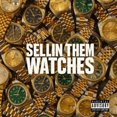 SELLING THEM WATCHES