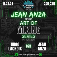 Art Of Mixing Series B2B Exclusive - Jean Anza B2B Hugo Lacroix #003