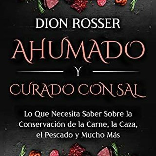 =[ Ahumado y curado con sal, Lo que necesita saber sobre la conservaci�n de la carne, la caza,