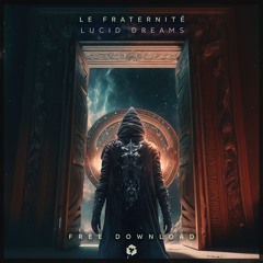 FREE DOWNLOAD: Le Fraternité - Lucid Dreams (Original Mix)
