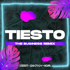 Tiesto - The Business (Lebedeff x Egorov x KOFA Remix)