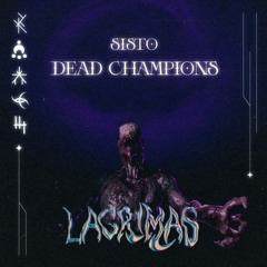 DEAD CHAMPIONS (Lagrimas Remix) [FREE DOWNLOAD]