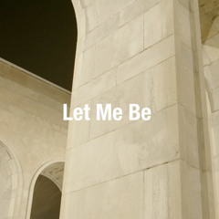 Let Me Be