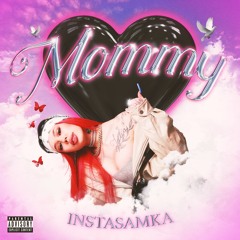 INSTASAMKA - Mommy (prod. realmoneyken)