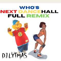 Who's Next Dancehall (Full Remix)