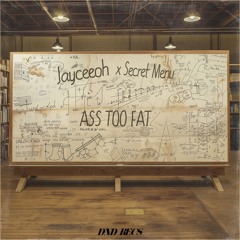 Jayceeoh & Secret Menu - A$$ Too Fat (DND Records)