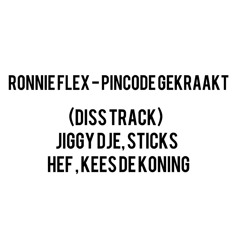 RONNIE FLEX - PINCODE GEKRAAKT (DISS TRACK) JIGGY DJE, STICKS, HEF & KEES DE KONING