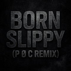 Born Slippy - Underworld (P Ø C Remix) [FREE DL]