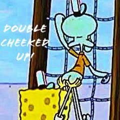 Double Cheeked Up!