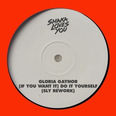 Gloria Gaynor - (If You Want It) Do It Yourself (SLY Rework)
