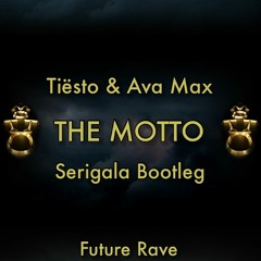 Tiësto & Ava Max - The Motto (Serigala Bootleg)