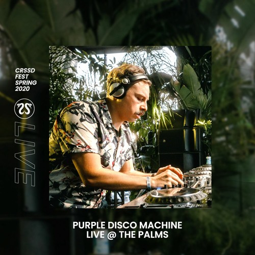Stream Purple Disco Machine @ The Palms | Spring '20 CRSSD Fest by  FNGRSCRSSD | Listen online for free on SoundCloud
