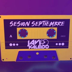 SESION SEPTIEMBRE 2020 by JAVI KALEIDO (Reggaeton, Dembow, Guaracha...)