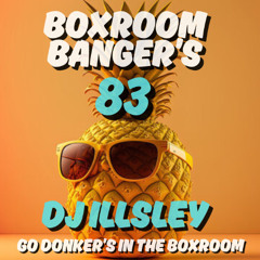 BOXROOM BANGER'S 83 - GO DONKER'S IN THE BOXROOM