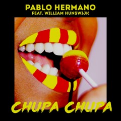 Pablo Hermano - Chupa Chupa feat. William Hunswijk