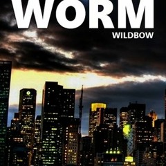 *# Worm Parahumans, #1 by Wildbow