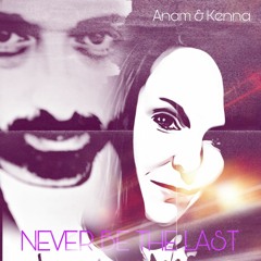 KRAE-ANAM HERMIT MAIN VOCALS & KENNA-RAE BACK VOCALS_'NEVER BE THE LAST'_(Prod. By KRAE & W.E.R.K)