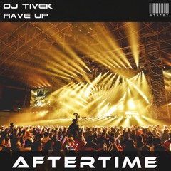 DJ Tivek - Rave Up [preview][ATR182][AFTERTIME Records] Out October 21