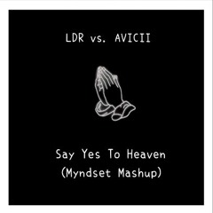 Lana Del Rey x Aviicii - Say Yes To Heaven (Myndset Mashup)