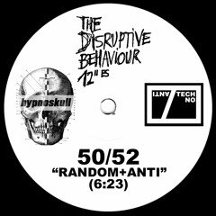 HYPNOSKULL - RANDOM+ANTI - THE DISRUPTIVE BEHAVIOUR 12"es 50/52