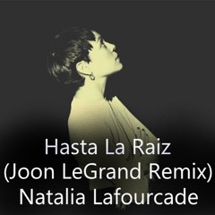 Hasta La Raiz (Joon LeGrand Remix) - Natalia Lafourcade