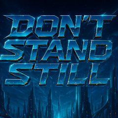 Dont Stand Still
