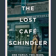 [READ] ❤ The Lost Café Schindler: One Family, Two Wars, and the Search for Truth     Hardcover – O