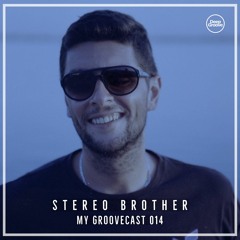 Groovecast #014 w/ Stereo Brother