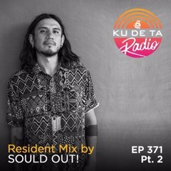 KU DE TA Radio #371 Pt. 2 Resident mix by Sould Out