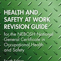 ACCESS EPUB KINDLE PDF EBOOK Health and Safety at Work Revision Guide: for the NEBOSH National Gener