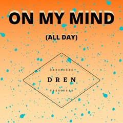 On My Mind -(DREN Remix)