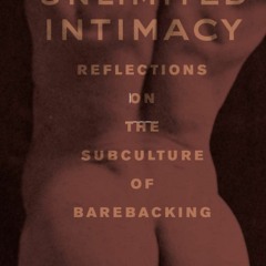 [✔PDF ✔READ ✔ONLINE] Unlimited Intimacy: Reflections on the Subculture of Bareba