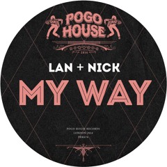 LAN + NICK - My Way [PHR476] Pogo House Rec