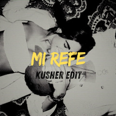 Mi Refe - Kusher Edit - FREE DOWNLOAD