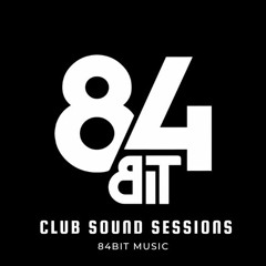 84Bit Music presents : Club Sound Sessions #001