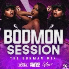 BODMON SESSION ( THE GUNMON MIX MIXED BY SELECTAICON X DJ VIBEZ)