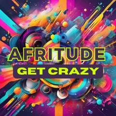 GET CRAZY with Afritude
