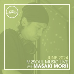 M2SOUL Music Live with Masaki Morii - June 2024 -