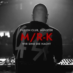M/R-K - WIR SIND DIE NACHT - FUSION CLUB MÜNSTER [FULL SET]