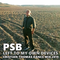 PET SHOP BOYS - LEFT TO MY OWN DEVICES (CRISTIAN THOMAS 2019 DANCE MIX)