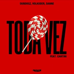 Volkoder, Dubdogz, DANNE feat. Cantini - Toda Vez (Original Mix)