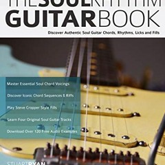 Read [EBOOK EPUB KINDLE PDF] The Soul Rhythm Guitar Book: Discover Authentic Soul Gui
