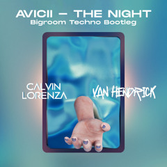 Avici - The Night ( Calvin Lorenza & Van Hendrick Techno Edit )