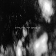 LUAR | Podcast Series 001